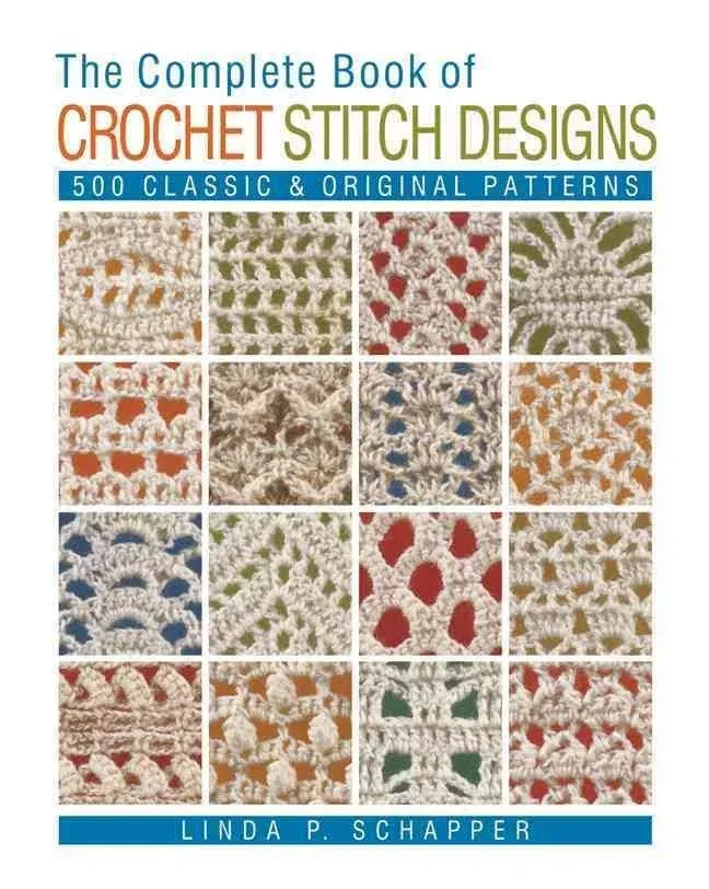 NEW BOOK The Complete Book of Crochet Stitch Designs - 500 Classic &amp; Original Pa