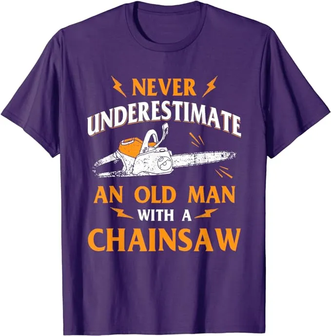 NEW LIMITED Never Underestimate An Old Man Lumberjack Chainsaw &amp; Logger T-Shirt